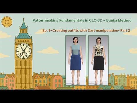 Ep. 9–Creating outfits with Dart manipulation- Part 2