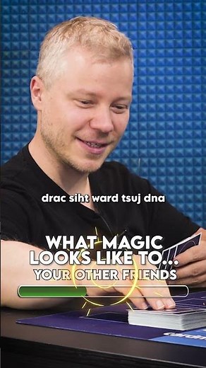 What Magic Looks Like to Your Other Friends