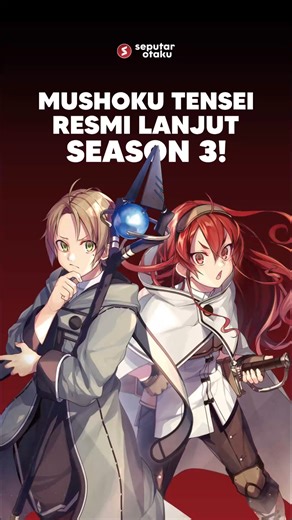 let's go Season 3!!!🔥 ▪️Anime: Mushoku Tensei: Jobless Reincarnation Season 3 ▪️Studio: CStudio Bind ▪️Genre: Isekai, Adventure, Fantasy 𝐏𝐨𝐬𝐭𝐞𝐝 𝐛𝐲 Bukan Yoru #seputarotaku #anime #manga #mokuten | Seputar Otaku