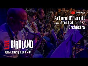 LIVE @ Birdland Jazz Club | Arturo OFarrill + the Afro Latin Jazz Orchestra | Sun June 4, 2023