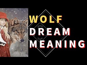 The Meaning of Wolf Dreams and their Interpretation | What Does Dreaming of Wolves Mean?