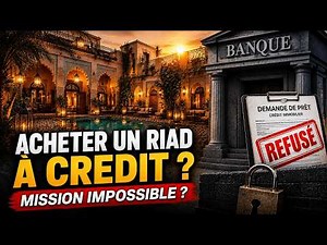 Buying a riad in Morocco on credit: mission impossible?