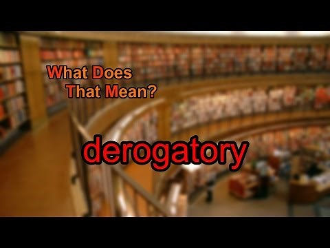 What does derogatory mean?