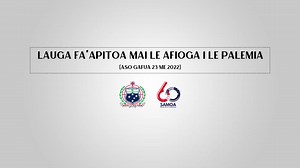 Prime Minister's special Address for the Celebration of Samoa's 60th Independence Anniversary. (Monday May 23, 2022) | Government of Samoa