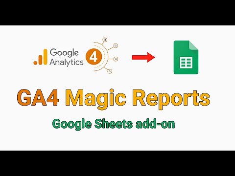 GA4 Magic Reports - Spreadsheet Add-on