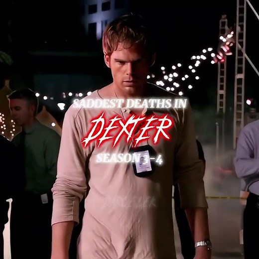 Saddest Deaths in Dexter 3-4 (Only)