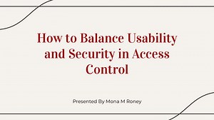 How to balance usability and security in access control