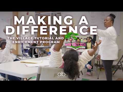 The Village Tutorial & Enrichment Program | Making a Difference