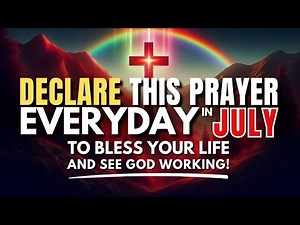 Speak These Blessings Over July and Watch God Move: July Month Blessings Prayer