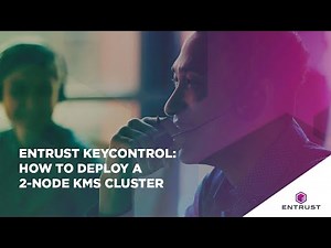 Entrust KeyControl: How to Deploy a 2-node KMS Cluster