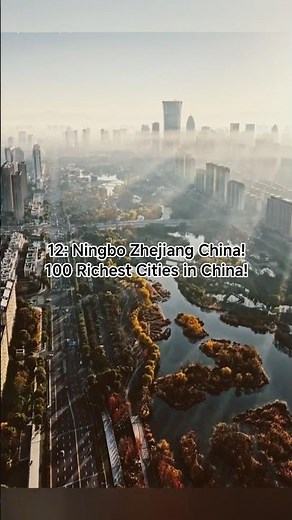 12: Ningbo Zhejiang China! The Global Port and Manufacturing Powerhouse