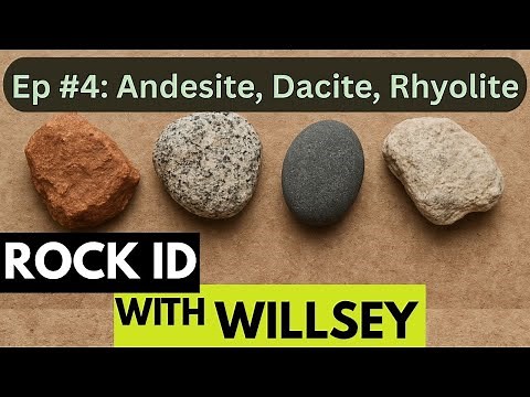 Rock ID With Willsey, Ep #4: Volcanic Rocks (andesite, dacite, rhyolite)