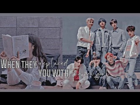 •BTS replaced ff•| When they replaced you with the new girl | •Oneshot•