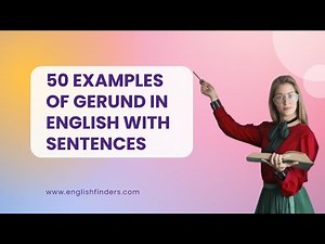 50 Examples of Gerunds in English with Sentences | English Finders