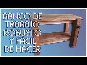 Banco de trabajo robusto y fácil de hacer-Sturdy and easy workbench.