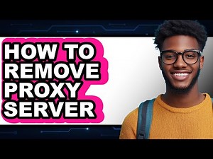 How to Remove Proxy Server (updated)