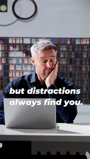 Distraction Always Finds You?