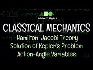 Classical Mechanics - Hamilton-Jacobi Theory : Solution of Kepler’s Problem /Action-Angle Variables