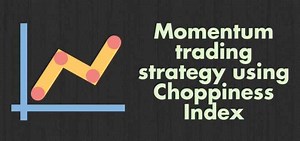 How To Trade Using Choppiness Index ?