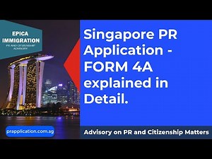 Singapore PR Application – Form 4A, all sections explained in Detail. OLD VIDEO REFER TO 2022 ONE