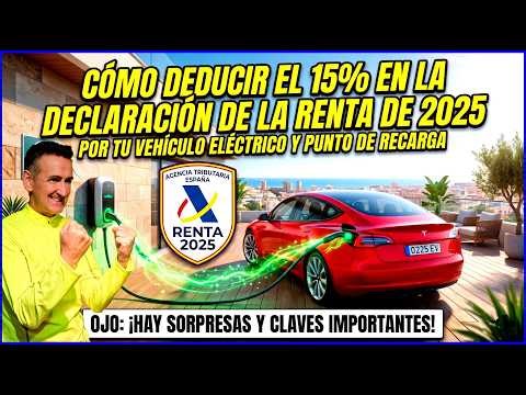 Cómo deducir la compra de COCHE ELECTRICO y Punto de Recarga, en la DECLARACION de la RENTA de 2025