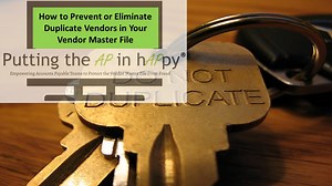 How to Prevent or Eliminate Duplicate Vendors in Your Vendor Master File -