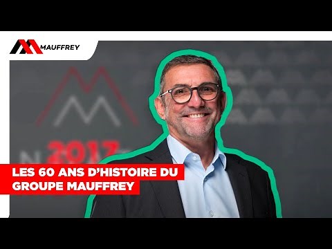 Les 60 ans d'histoire du Groupe Mauffrey