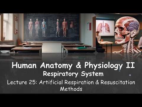 25) Artificial Respiration and Resuscitation Methods