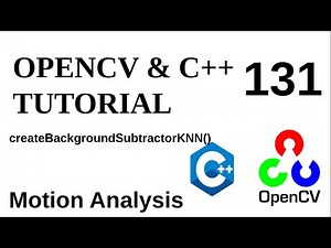OPENCV & C++ TUTORIALS - 131 | Motion Analysis | createBackgroundSubtractorKNN -K-nearest neighbours