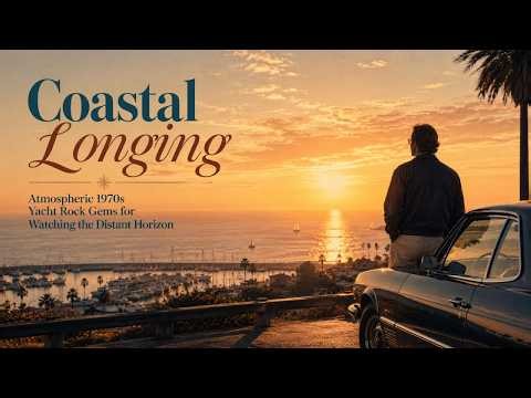 🌊 Coastal Longing | Atmospheric 1970s Yacht Rock Gems for Watching the Distant Horizon
