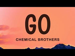 Chemical Brothers - Go (Lyrics) from Apex