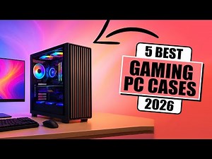 The 5 Best Gaming PC Cases 2026 | Which One Should You Buy?