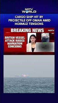 Hormuz News | Cargo Ship Hit By Projectile Off Oman Amid Strait Of Hormuz Tensions