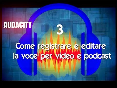 Audacity - editare audio e voce per video e podcast