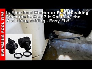 Is Your Pool Heater or Pump Leaking from the Bottom? It Could be the Drain Plug O-Ring - Easy Fix!