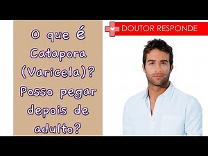 O que é Catapora (Varicela)? Posso pegar depois de adulto? - Doutor Responde