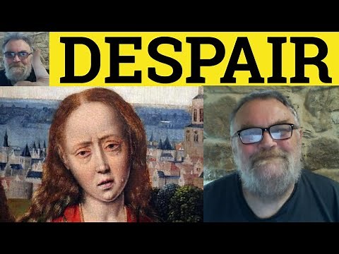 🔵 Despair Meaning - Despair Examples - Despairing Definition - CAE Vocabulary - Despair Despairing
