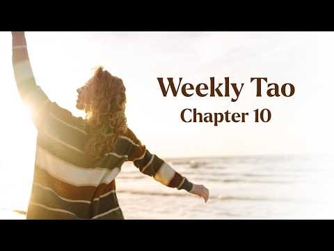 The Secret to Effortless Living: Tao Te Ching Chapter 10