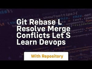 Git rebase l resolve merge conflicts let s learn devops