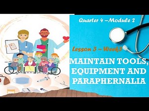 MAINTAIN TOOLS, EQUIPMENT AND PARAPHERNALIA - CAREGIVING WEEK 3