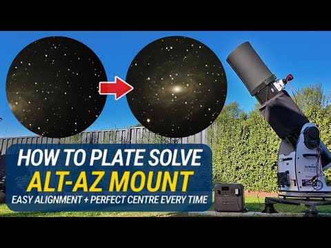 Tutorial: How to Plate Solve on an Alt-Az GoTo Mount