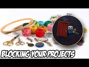 Cross Stitch 101: Blocking your Projects | Embroidery Tutorial