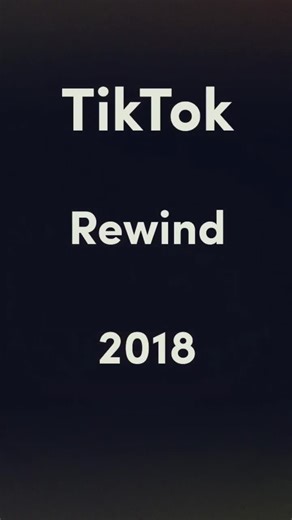 You made 2018 an AMAZING year. How do we tell the story of 2018 in 2min? #tiktokrewind