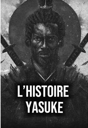 L’histoire de Yasuke…