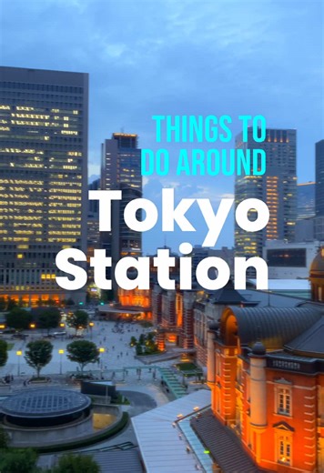 Discover the Best of Tokyo Station and Its Surroundings