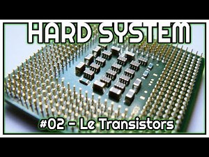 Comment Fonctionne un Processeur? - Les transistors - HS #02