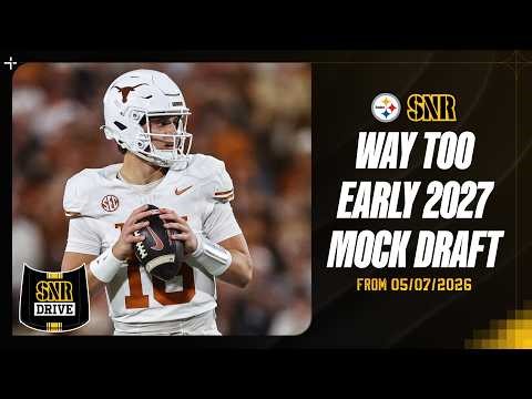 Way-Too-Early 2027 Mock Draft | SNR Drive | Pittsburgh Steelers