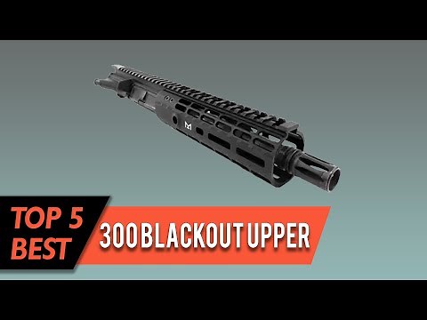 Top 5 Best 300 Blackout Uppers Review in 2023