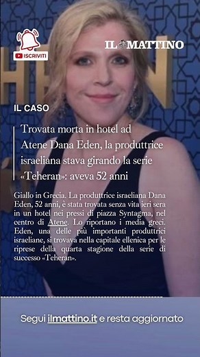 Trovata morta in hotel ad Atene Dana Eden, la produttrice israeliana stava girando «Teheran»