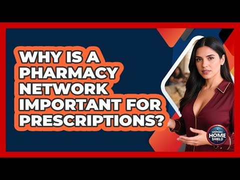 Why Is A Pharmacy Network Important For Prescriptions?